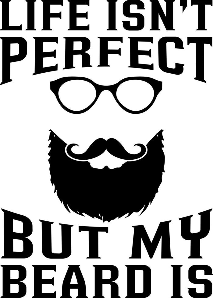 la vida no es perfecta pero mi barba es plantilla de camiseta vector