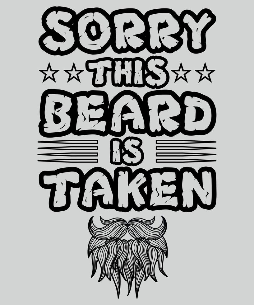 Sorry this beard is taken typography beard t shirt design vector