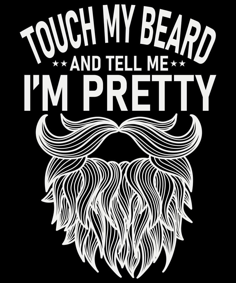 Touch my beard and tell me I'm pretty t-shirt design template 8971442 ...