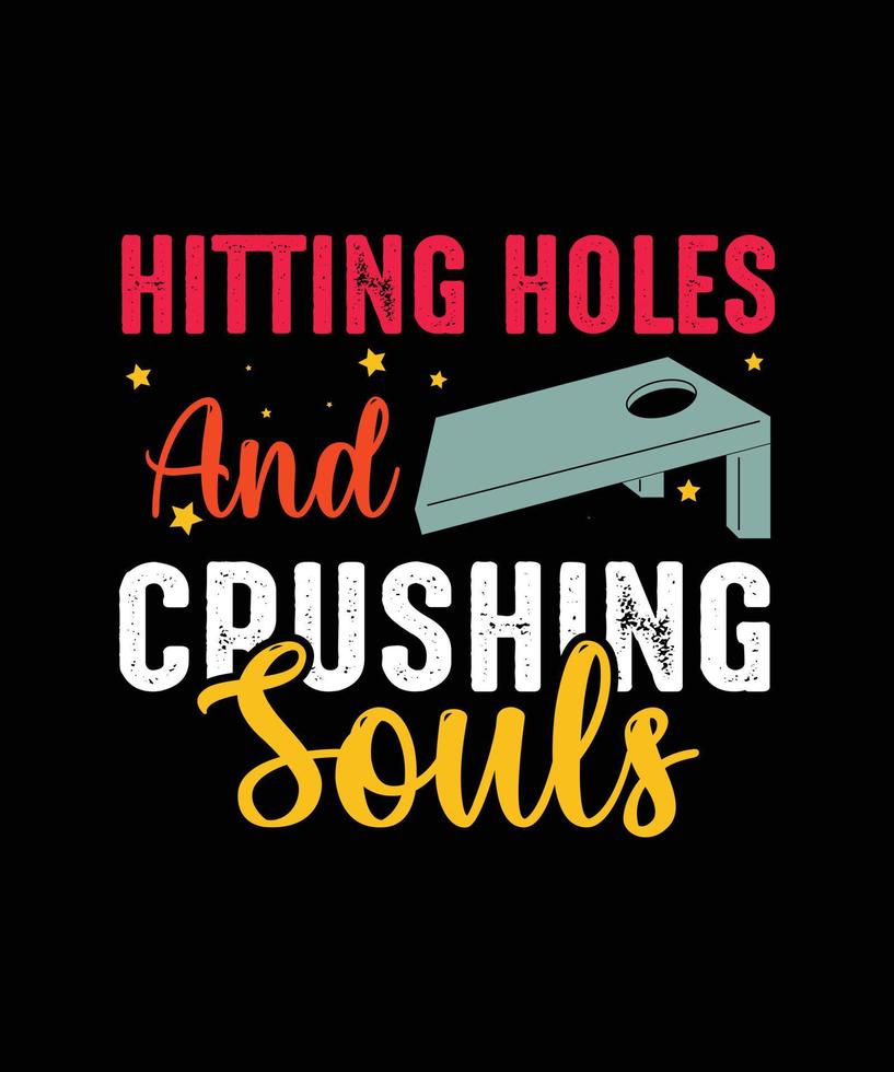 hitting holes crushing souls, Cornhole vintage t-shirt design. vector