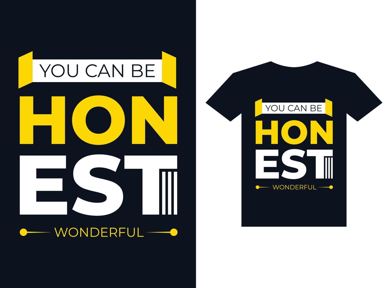 You Can Be Honest Wonderful typography t shirt design for printing ready vector