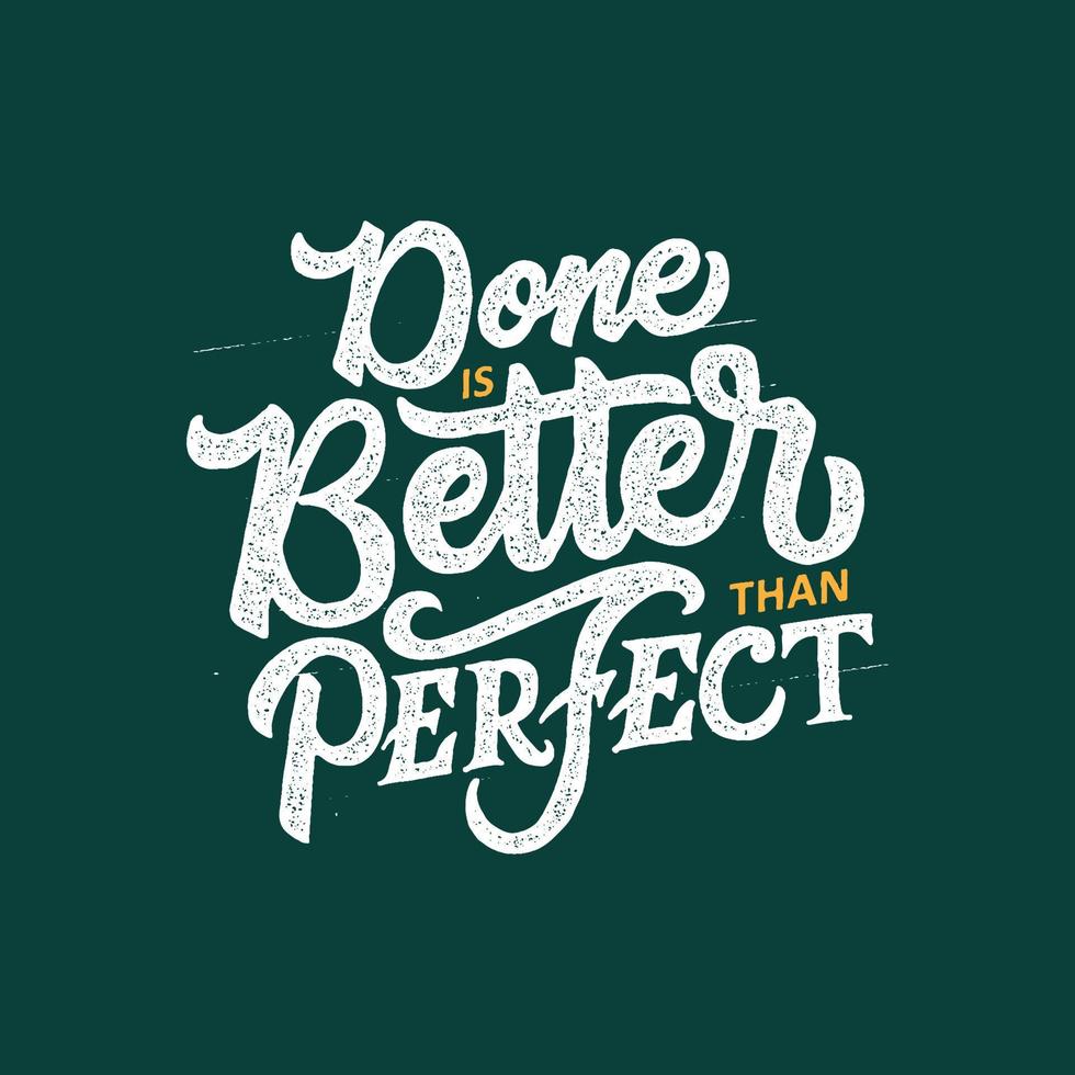 Hand lettering and typography motivation quote. Done is better than perfect. vector