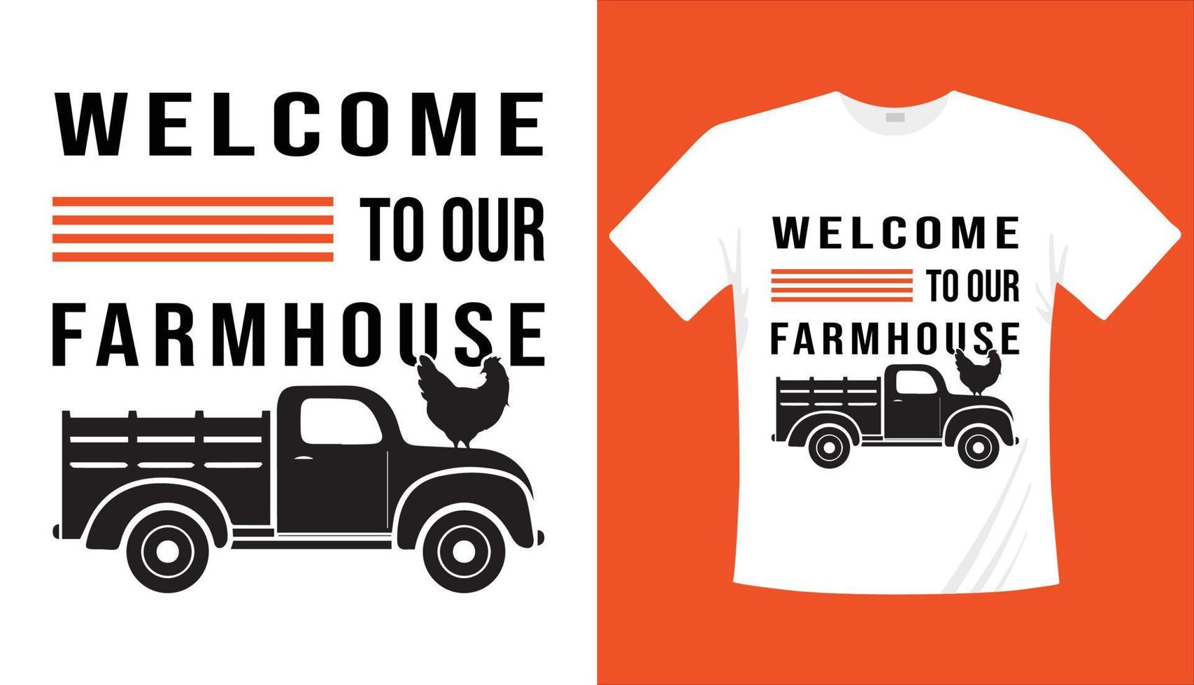 Welcome to our farmhouse- typography t-shirt design, Farming t-shirt design vector