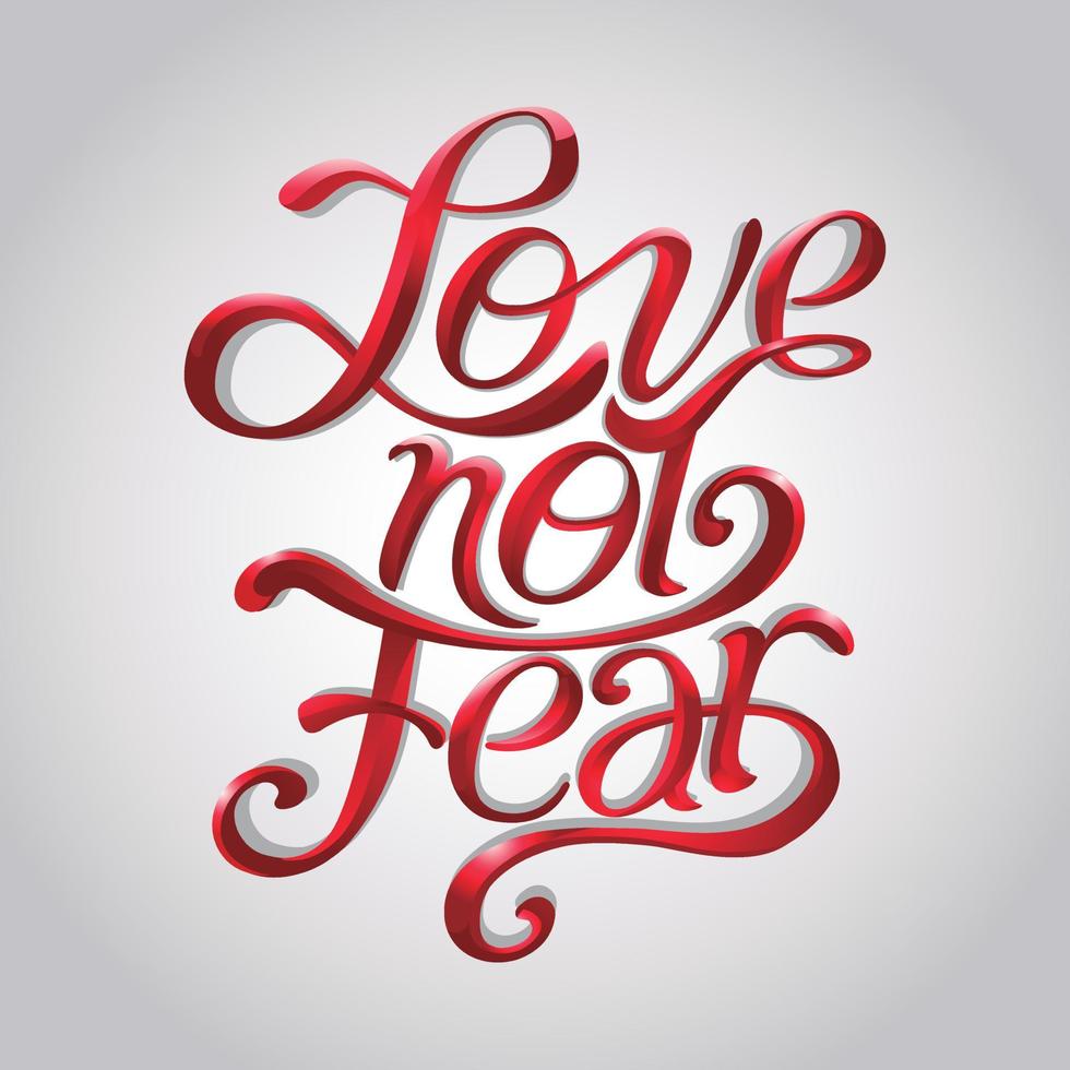 Love not fear calligraphy text vector