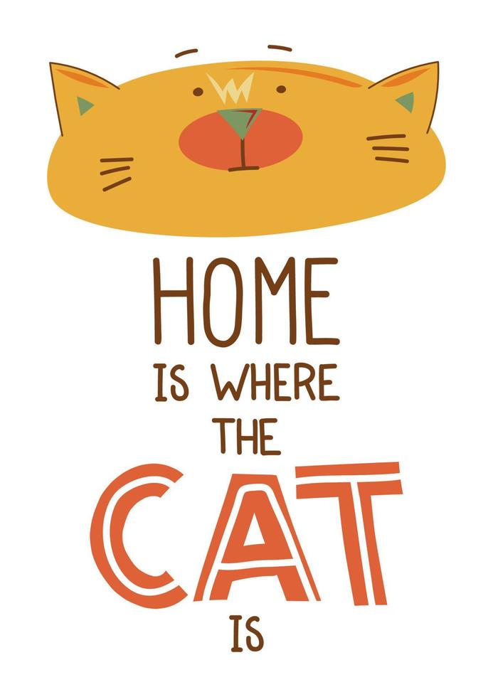 Design print of funny yellow and lettering home is where the cat is. Vector illustration isolated on white background. For birthday invitation, baby shower, card, poster, clothing