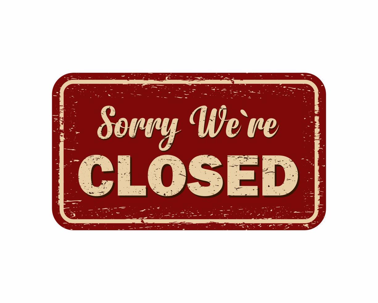 sorry we re closed vintage rusty metal sign vector