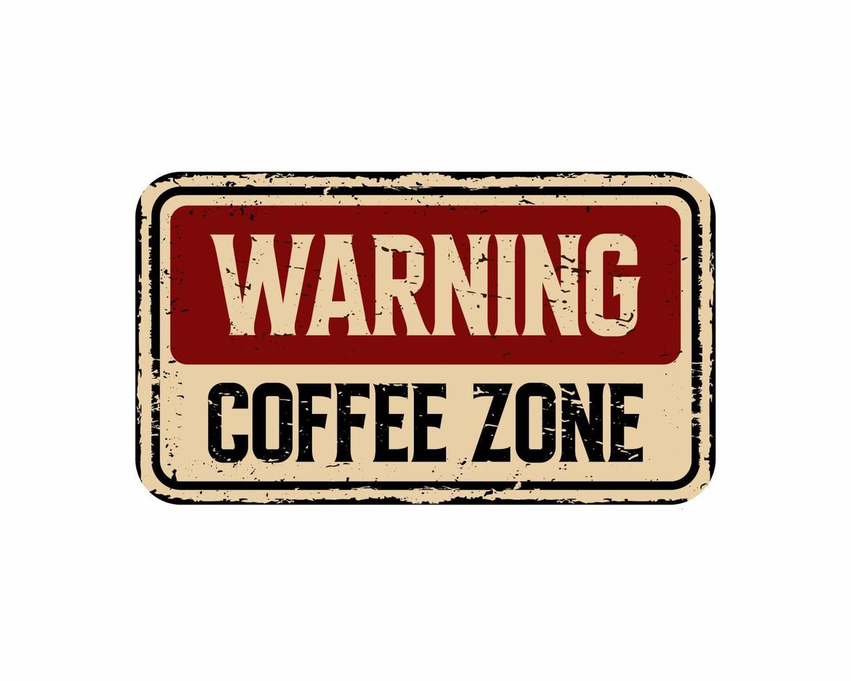 Coffee zone vintage rusty metal sign on a white background, vector illustration