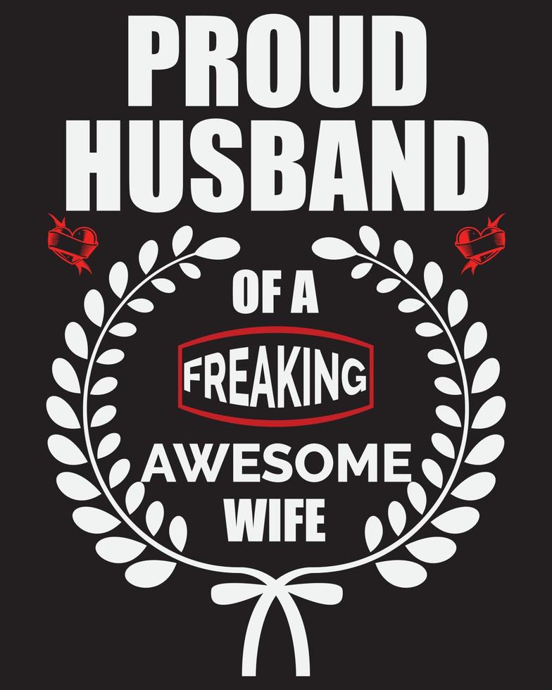 PROUD HUSBAND OF A FREAKING AWESOME WIFE T-SHIRT DESIGN vector