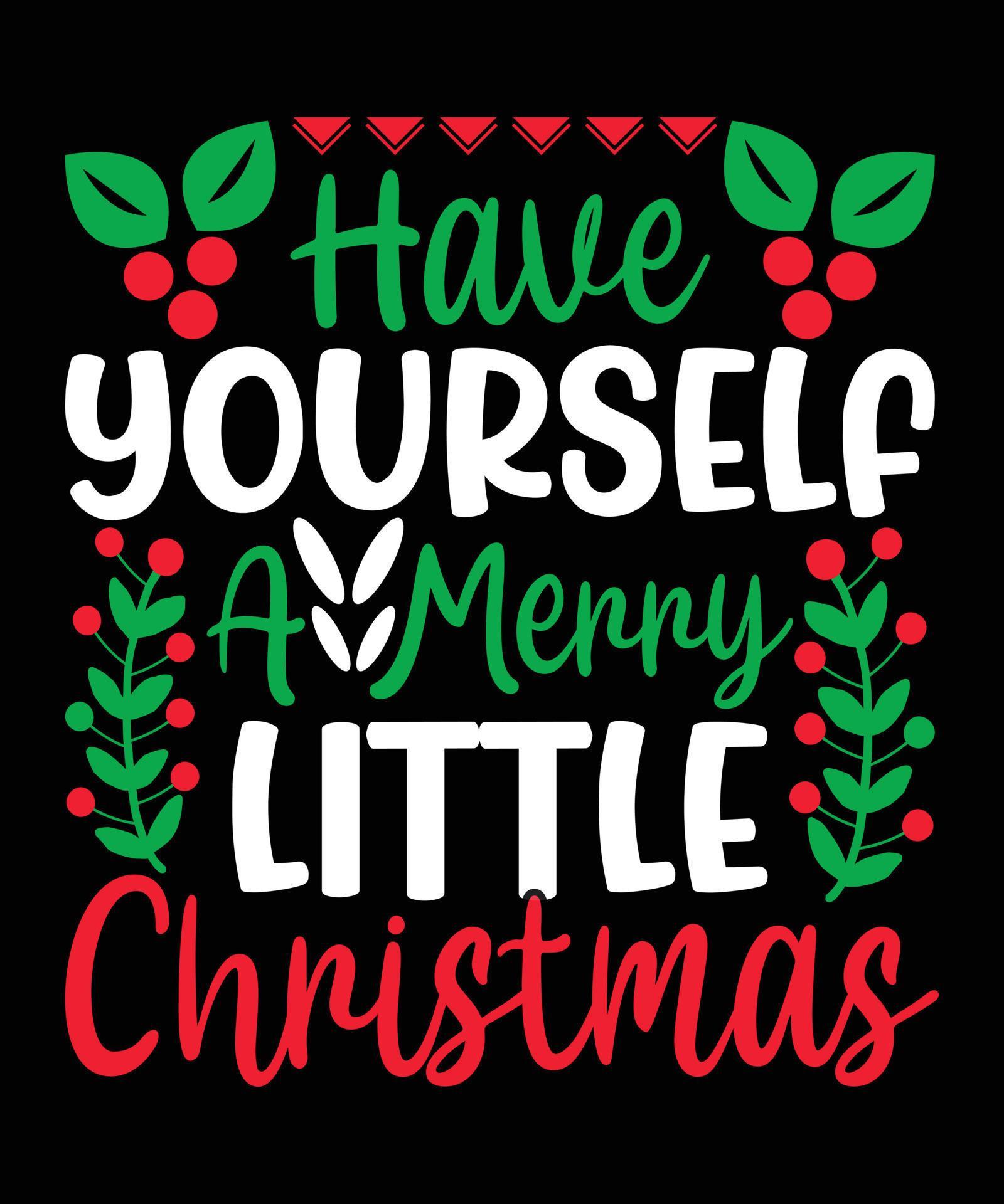 Have Yourself A Merry Little Christmas 9103124 Vector Art at Vecteezy