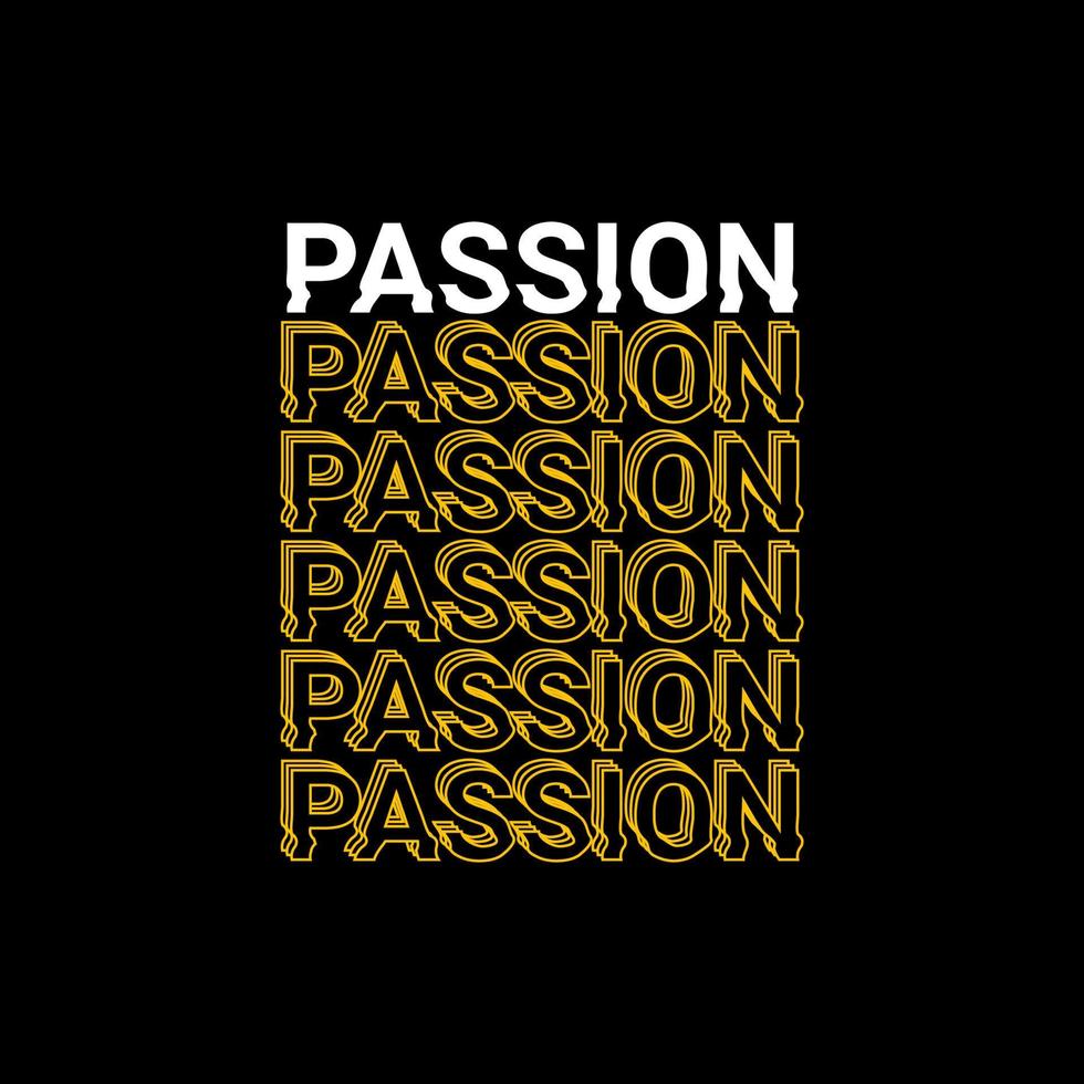 Passion t-shirt design, suitable for screen printing, jackets and others vector