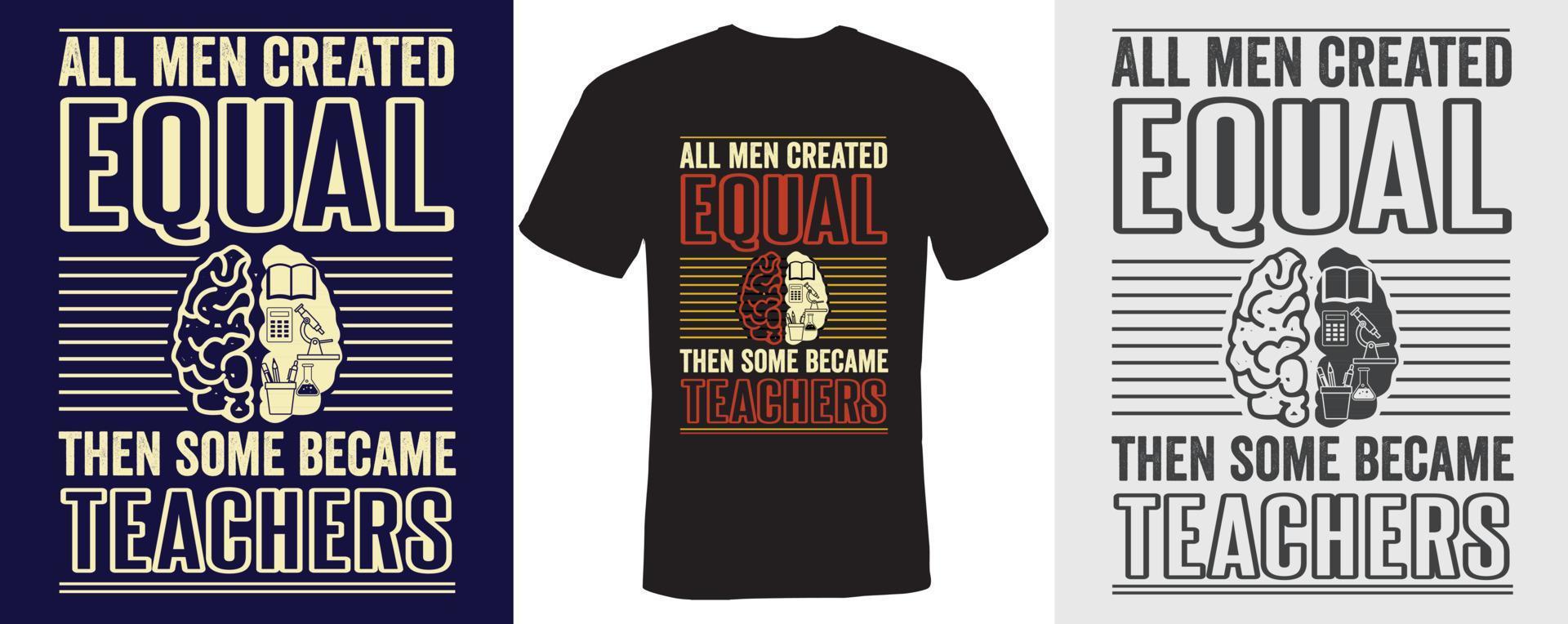 All men created equal then some became teachers t-shirt design for Teachers vector