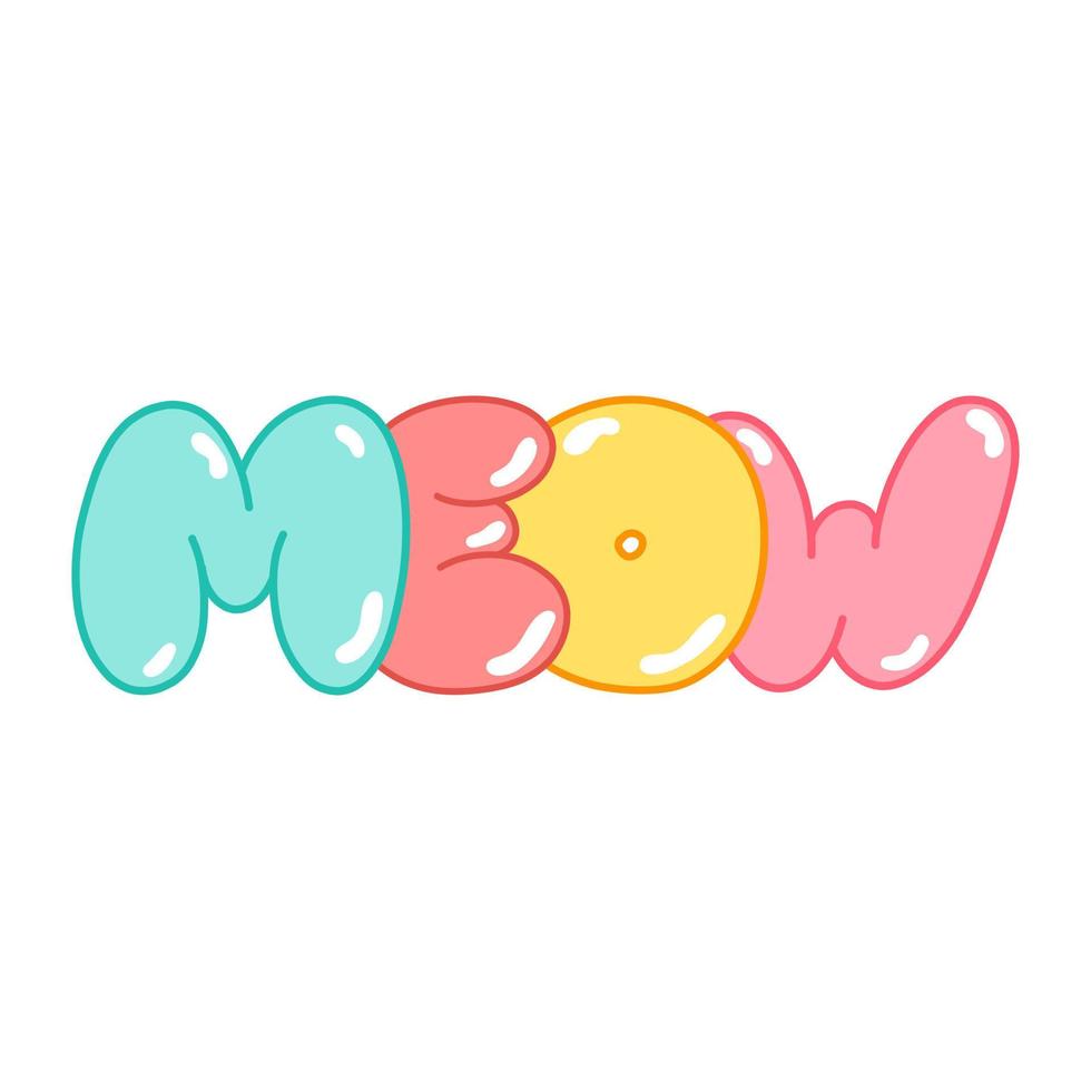 Vector inscription MEOW in bubble style, colorful letters, signs and symbols. Modern stylish illustration for postcards, posters, magazines, gifts.