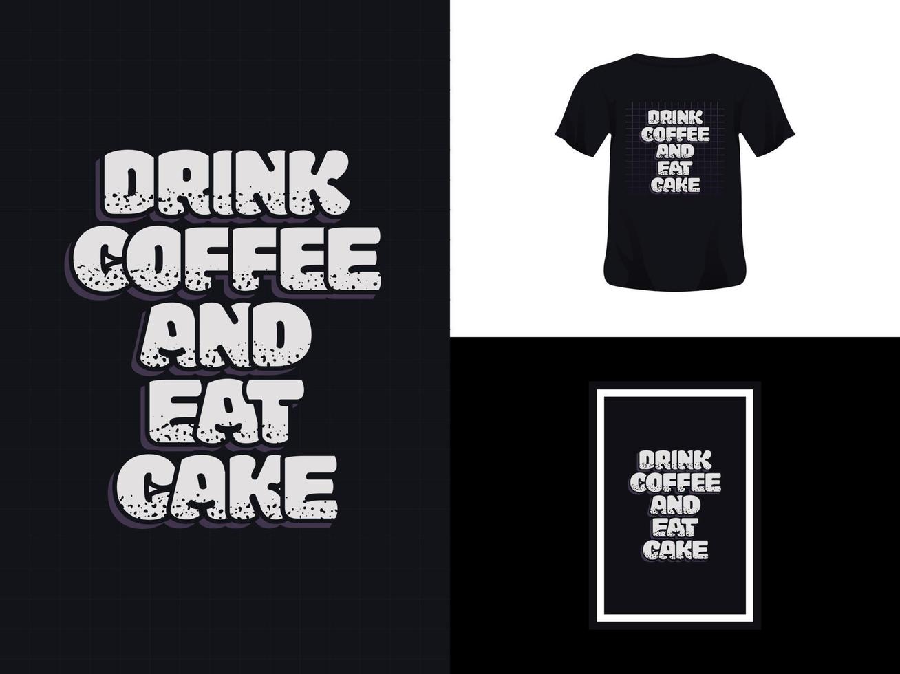 Tshirt typography quote design, drink coffee and eat cake for print. Poster template, Premium Vector. vector