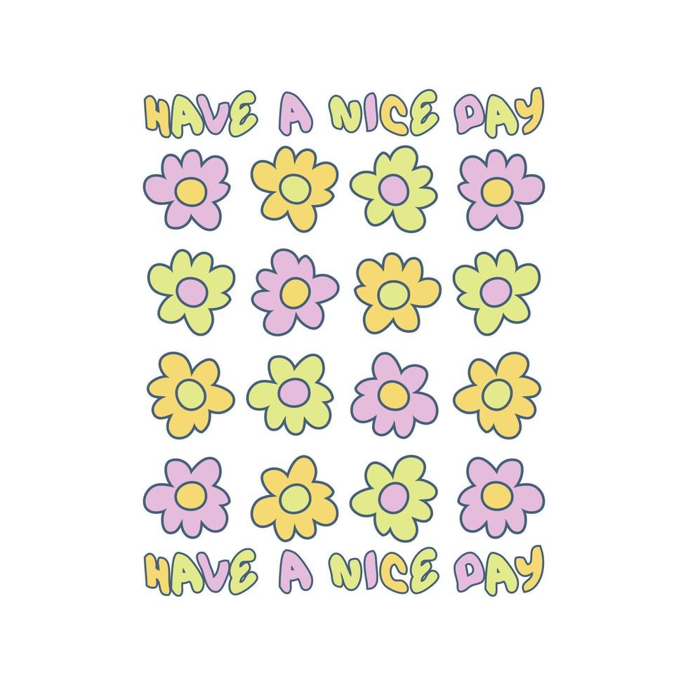 HAVE A NICE DAY slogan graphic print with daisies for tee, textile, poster and stickers. vector