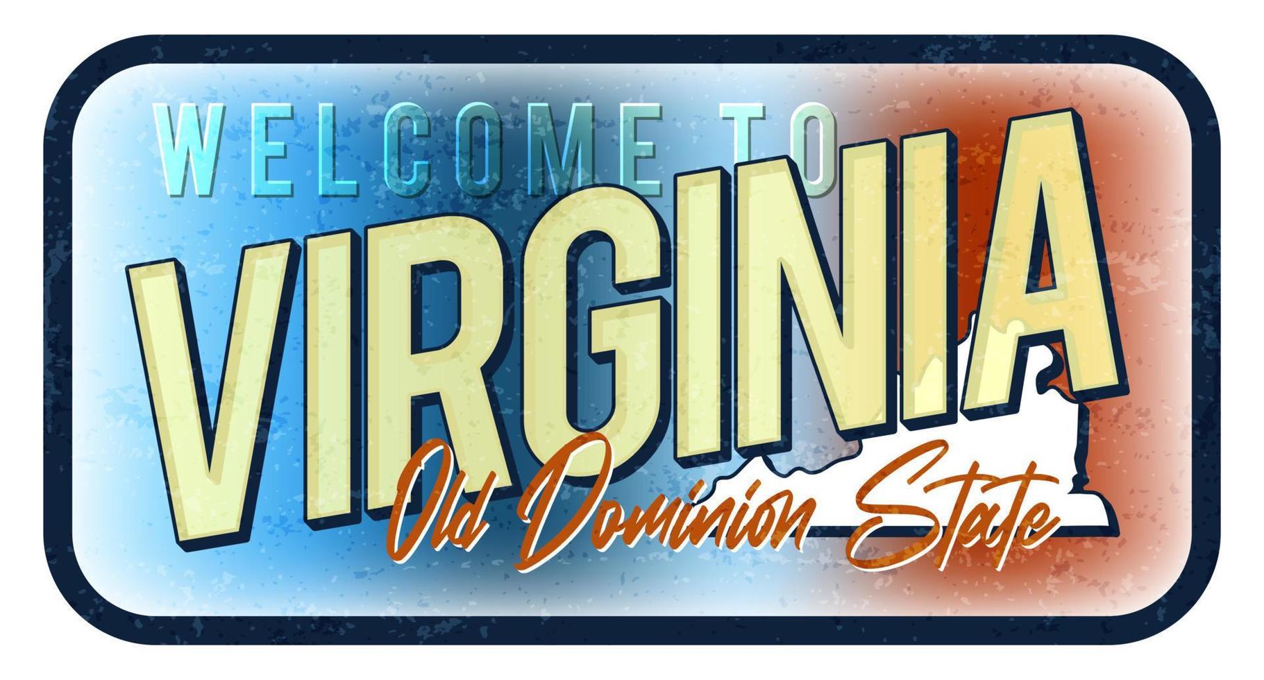 Welcome to virginia vintage rusty metal sign vector illustration. Vector state map in grunge style with Typography hand drawn lettering.