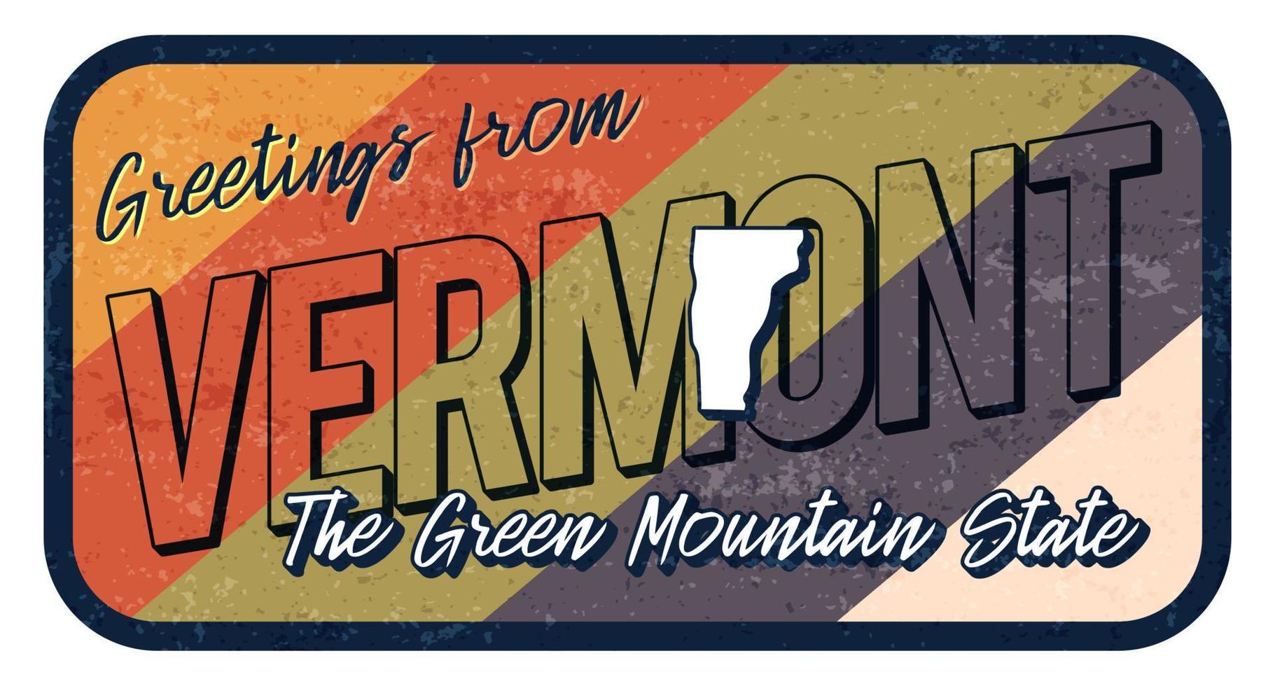 Greeting from vermont vintage rusty metal sign vector illustration. Vector state map in grunge style with Typography hand drawn lettering.