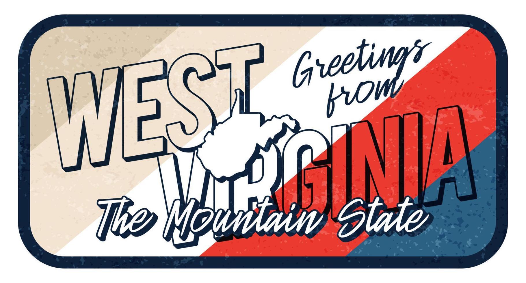 Greeting from west virginia vintage rusty metal sign vector illustration. Vector state map in grunge style with Typography hand drawn lettering.