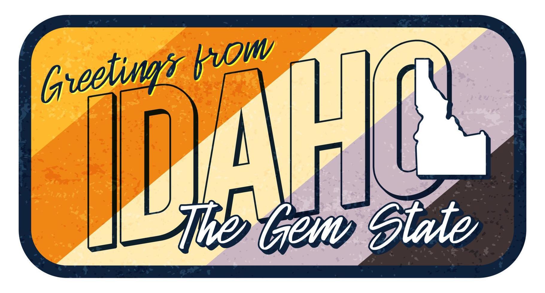 Greeting from Idaho vintage rusty metal sign vector illustration. Vector state map in grunge style with Typography hand drawn lettering