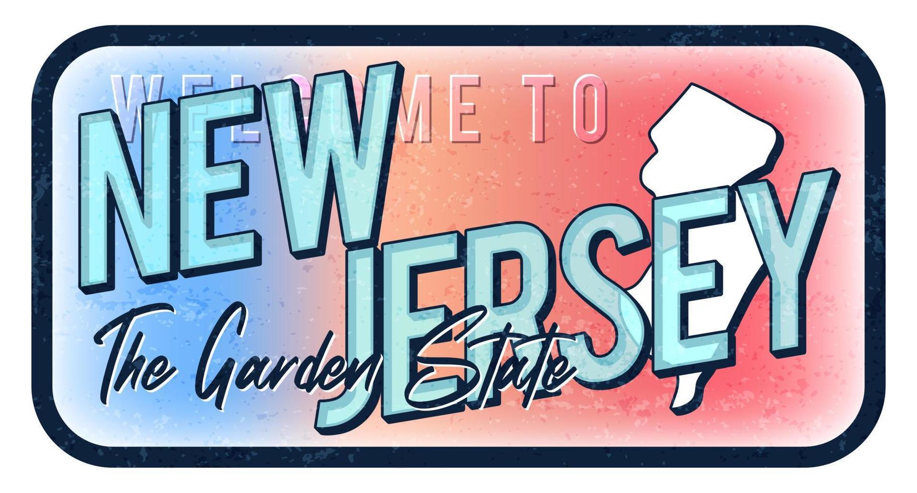 Welcome to new jersey vintage rusty metal sign vector illustration. Vector state map in grunge style with Typography hand drawn lettering.