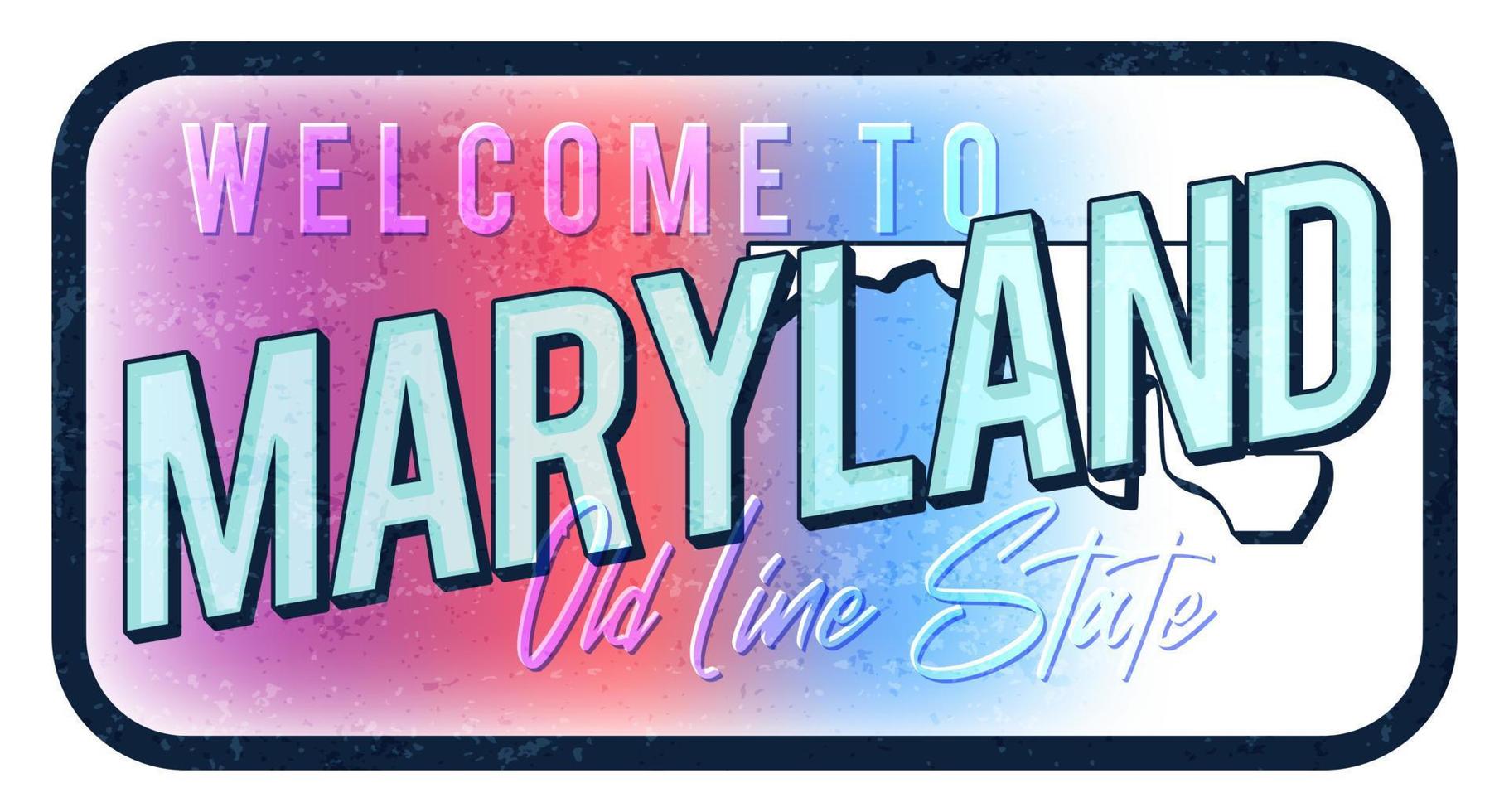 Welcome to meryland vintage rusty metal sign vector illustration. Vector state map in grunge style with Typography hand drawn lettering.