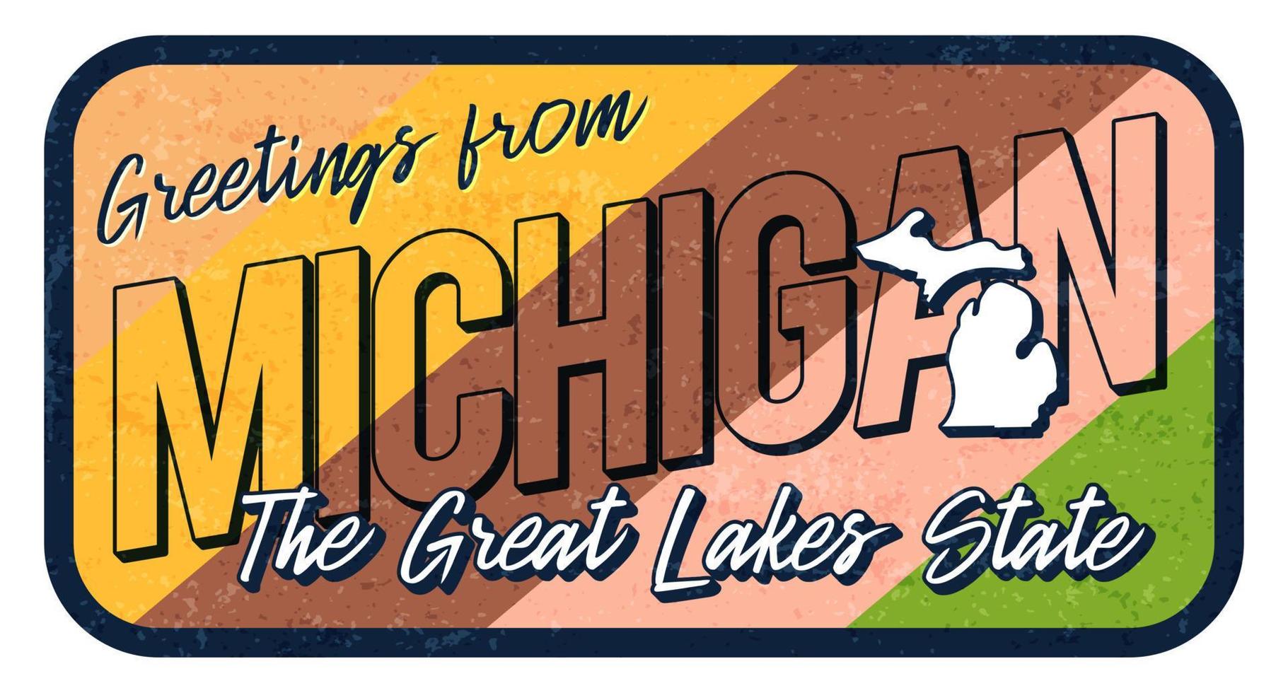Greeting from Michigan vintage rusty metal sign vector illustration. Vector state map in grunge style with Typography hand drawn lettering