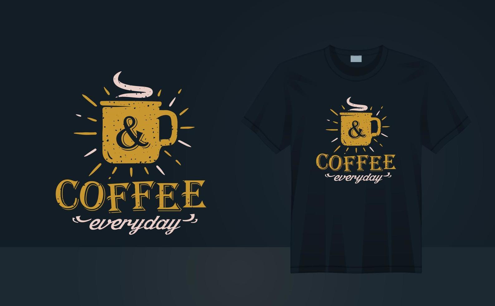 y café todos los días diseño de camisetas grunge vintage para impresión de camisetas, afiches, arte de pared, ropa, ilustración de vectores de camisetas de moda