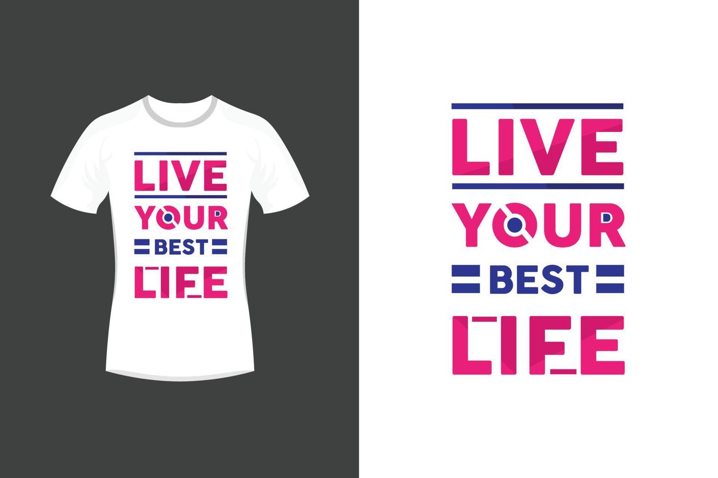 Live your best life motivational quotes and typography t shirt design vector