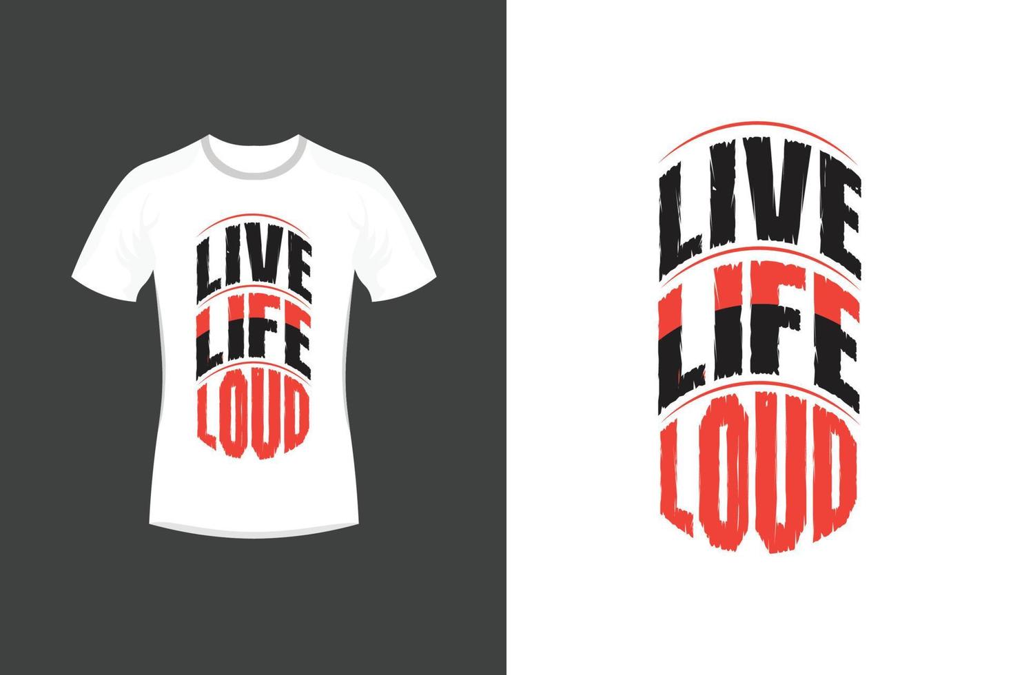 Live life loud motivational quotes and typography t shirt design vector