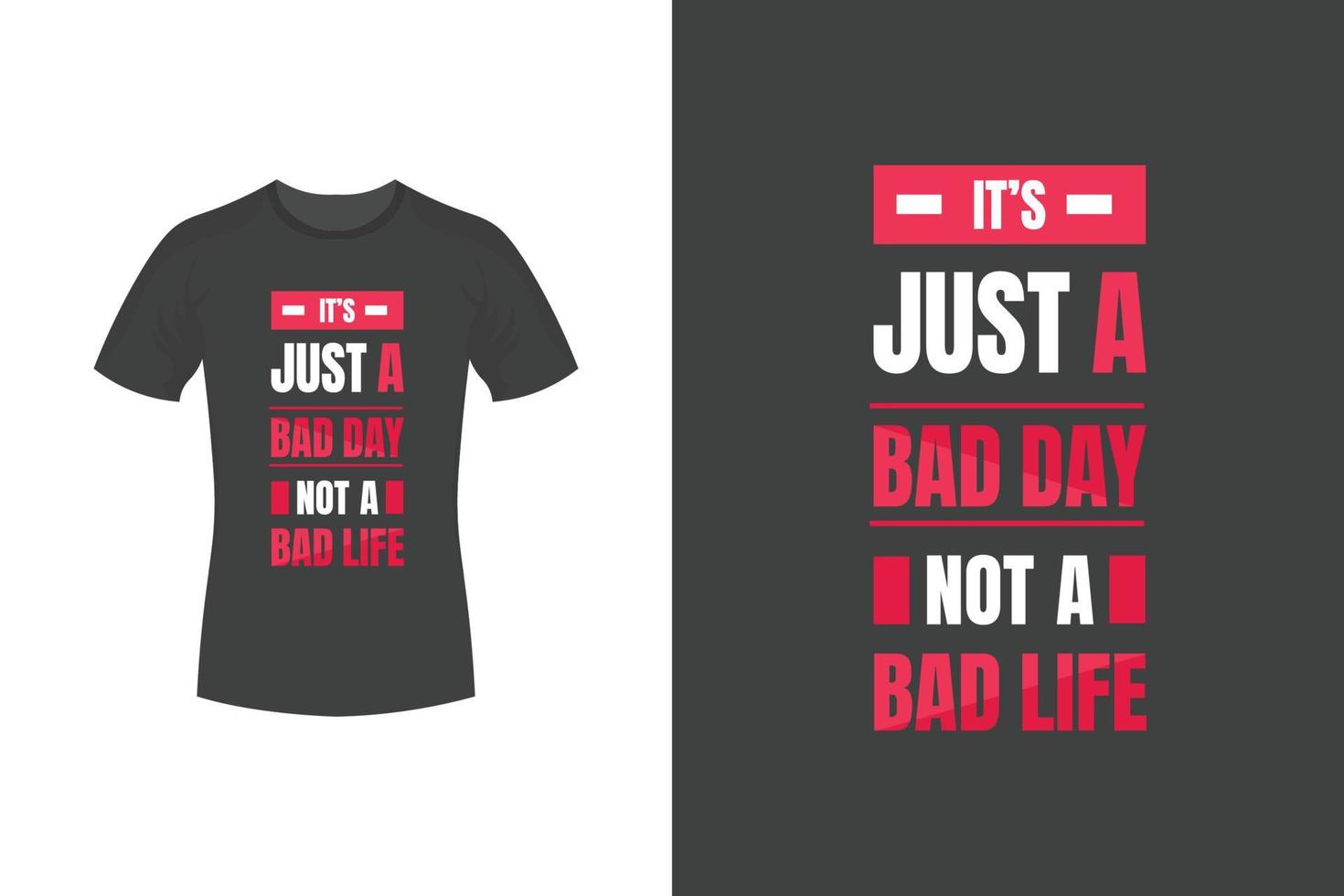 It's just a bad day not a bad life motivational quotes and typography t shirt design vector