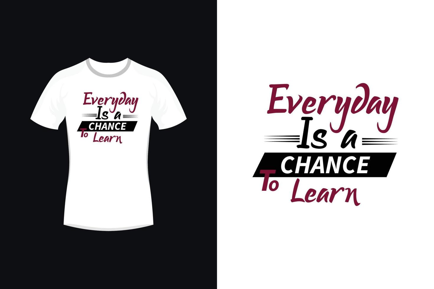 Everyday is a chance to learn motivational typography t-shirt design vector