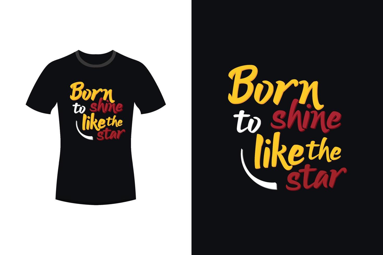 Born to shine like the star motivational typography t-shirt design vector