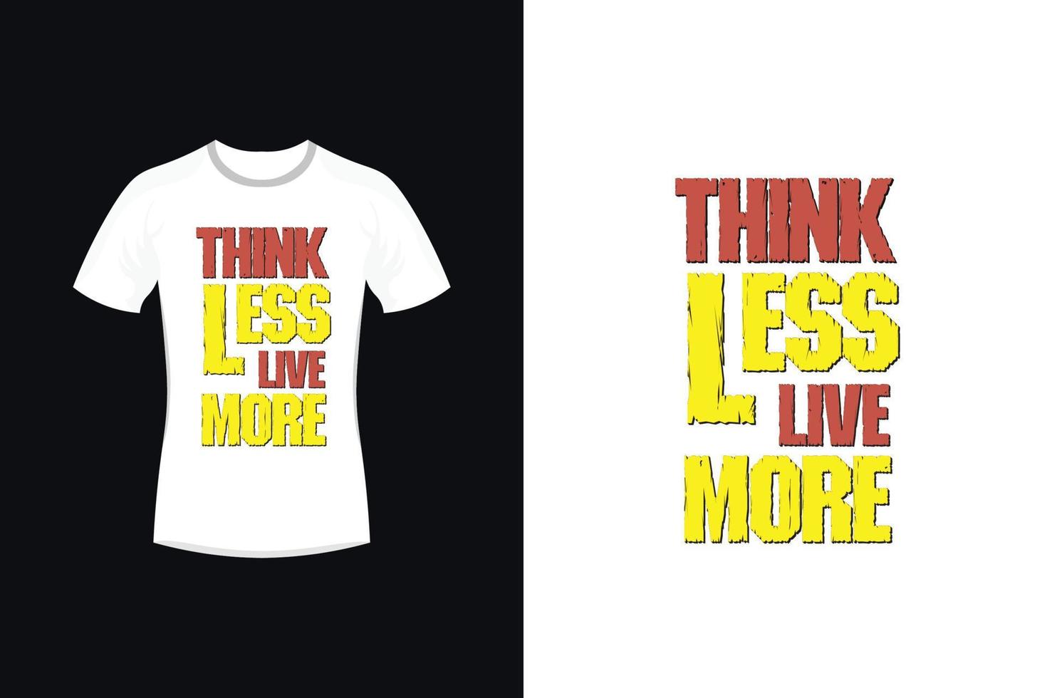 Think less live more motivational typography t shirt design vector