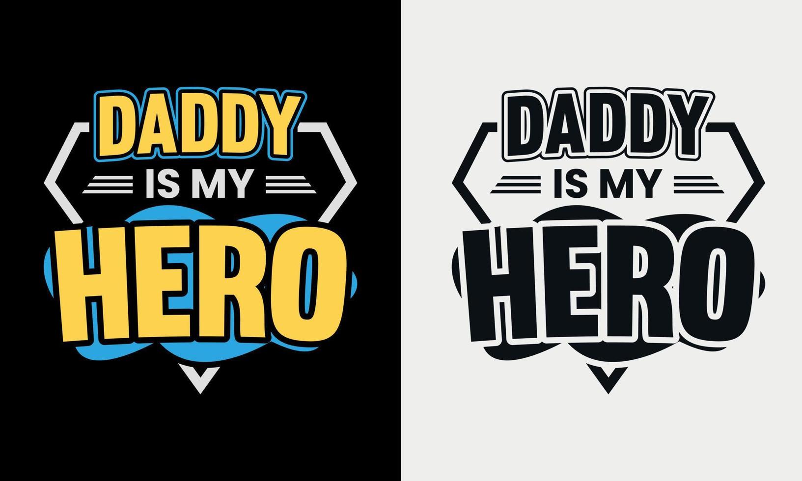Daddy is my Hero vector illustration , hand drawn lettering with Father's day quotes, Father's designs for t shirt, poster, print, mug, and for card
