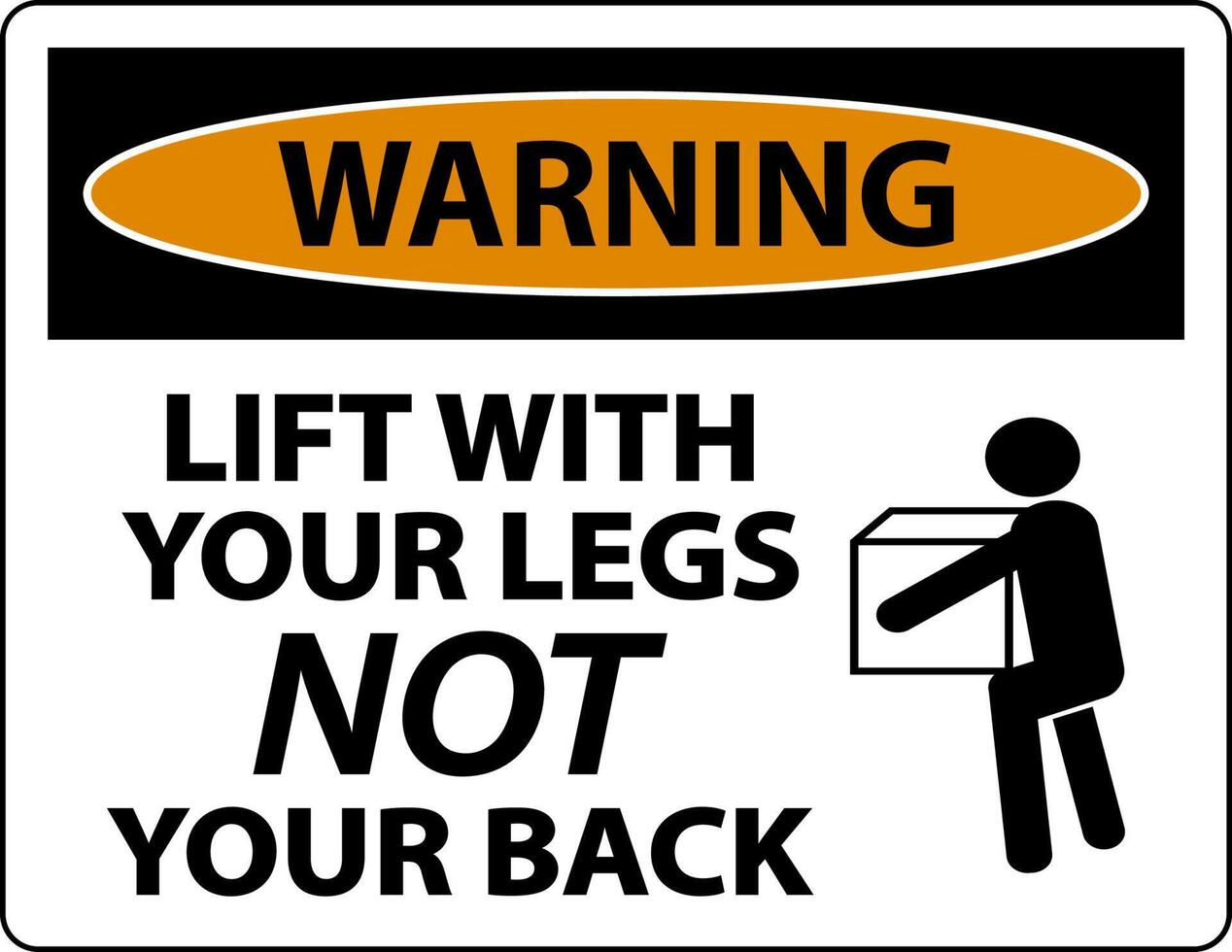 Warning Instructions Lift With Your Legs Sign On White Background vector