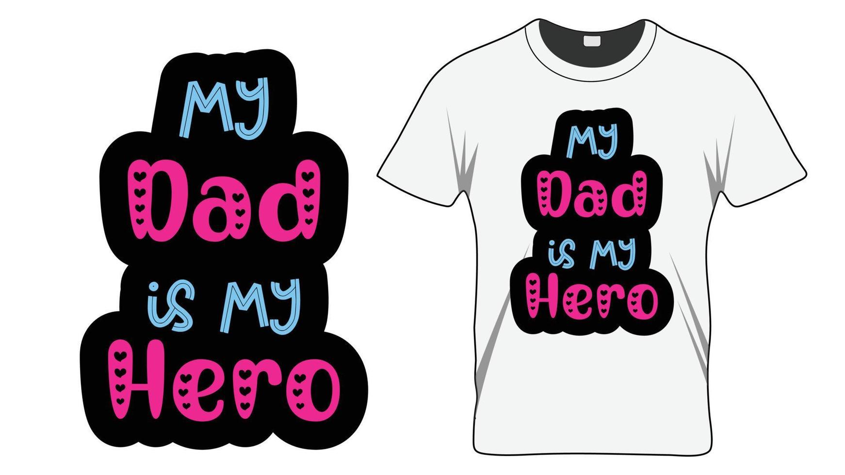 My Dad is My Hero Father's Day Typography Quote . Gift for dad vector