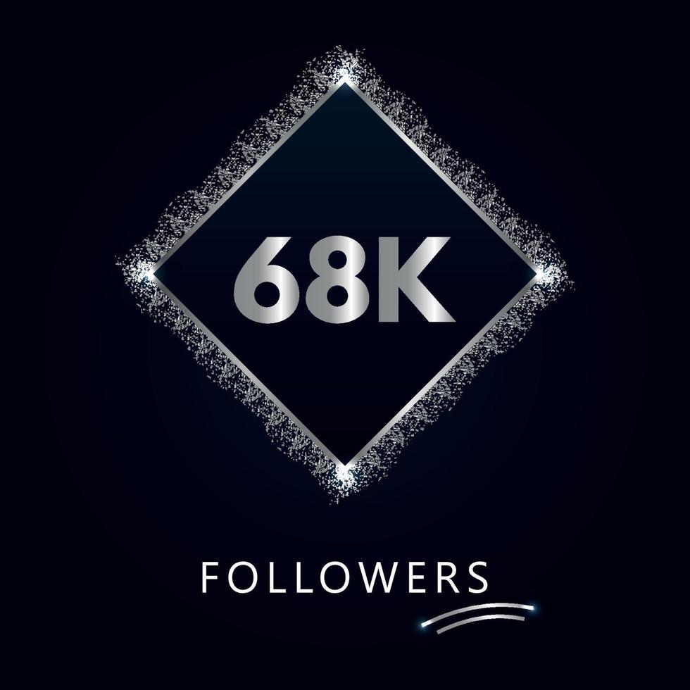 68k o 68 mil seguidores con marco y brillo plateado aislado sobre fondo azul marino oscuro. plantilla de tarjeta de felicitación para amigos y seguidores de las redes sociales. gracias, seguidores, logro. vector