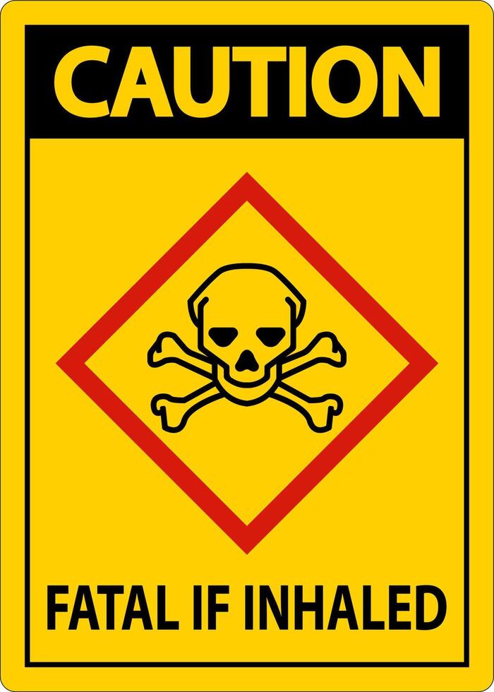 Caution Fatal In Inhaled Sign On White Background vector