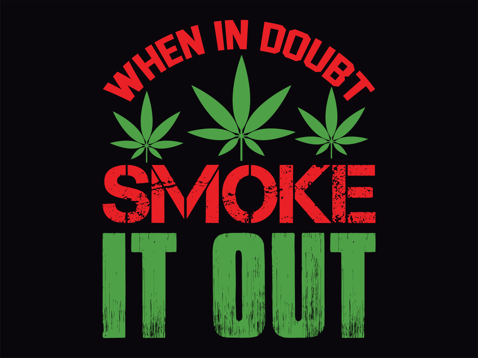 When In Doubt, Smoke It Out. T-Shirts
