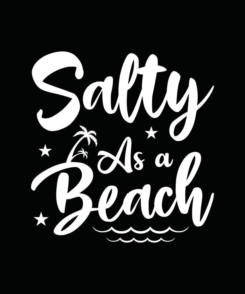 Salty as a beach summer t-shirt design vector