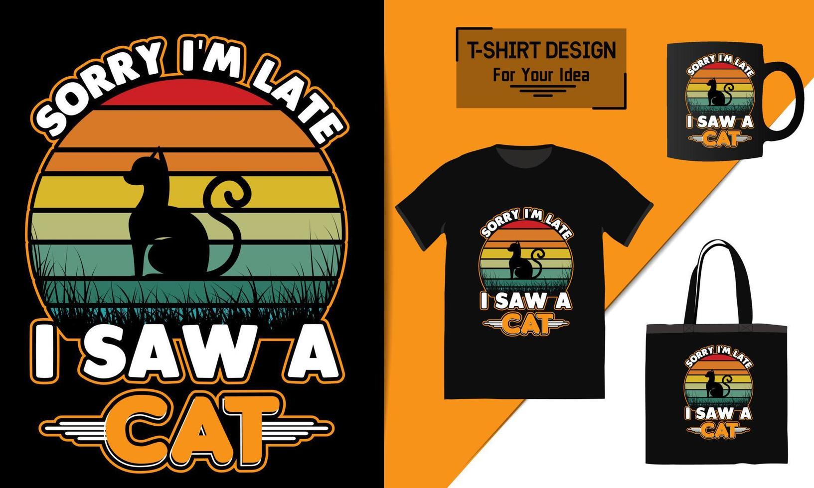 Sorry i'm late i saw a cat t shirt design cat t-shrt design cat vector animal vector t-shirt design