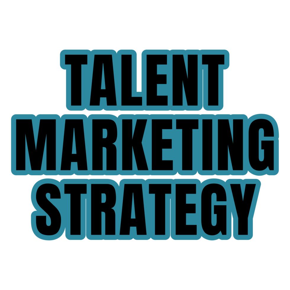 talent marketing strategy text png