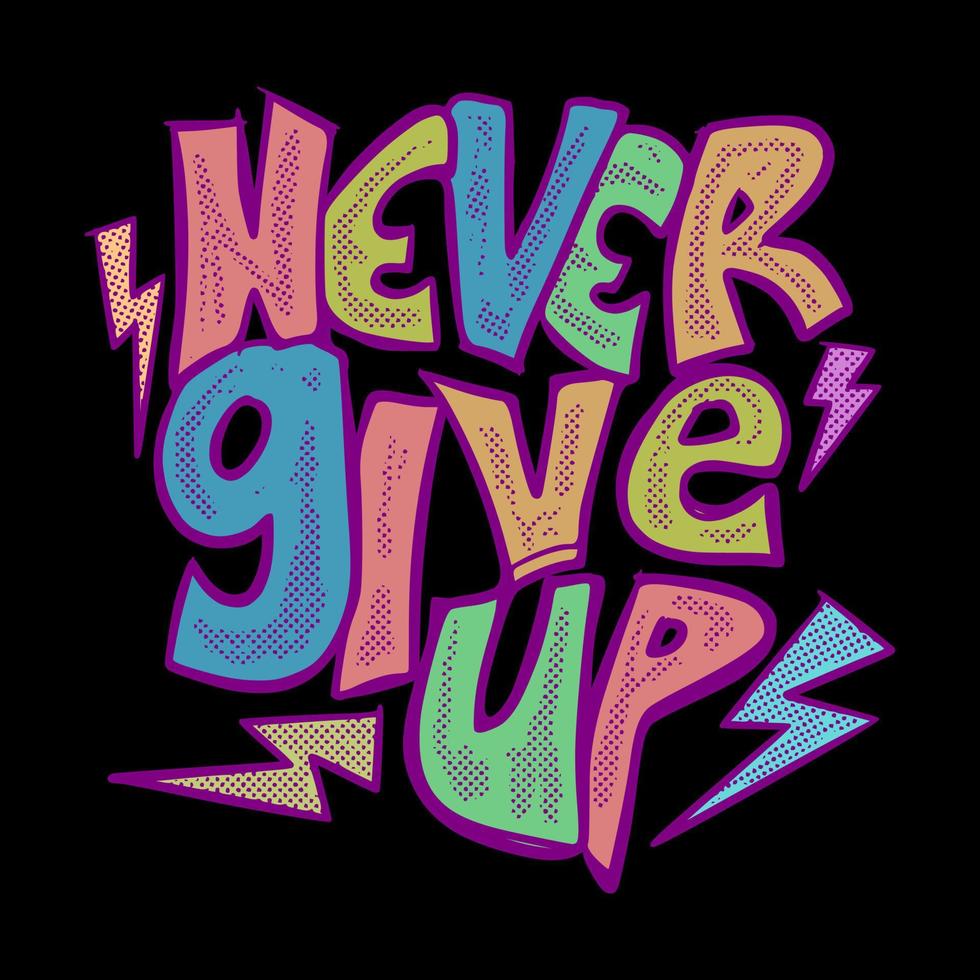 Never give up illustration vector for tshirt jacket hoodie can be used for stickers etc