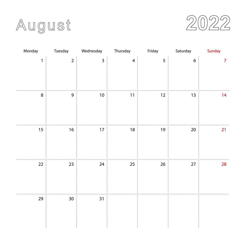 Simple wall calendar for August 2022 with dotted lines. The calendar is in English, week start from Monday. vector