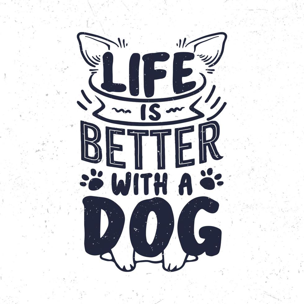 Life is better with a dog vector