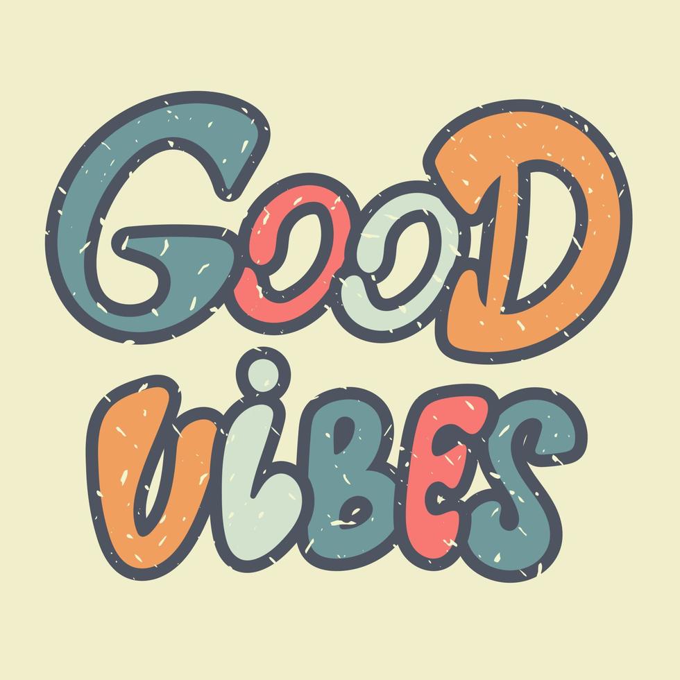 Good vibes vintage design vector illustration. Positive quote in 70s style. Hand written retro lettering. Slogan for printing on T-shirt, clothing and items