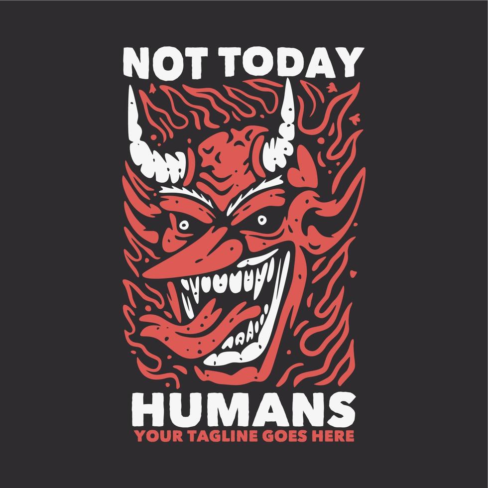 t shirt design not today humans with devil and gray background vintage illustration vector