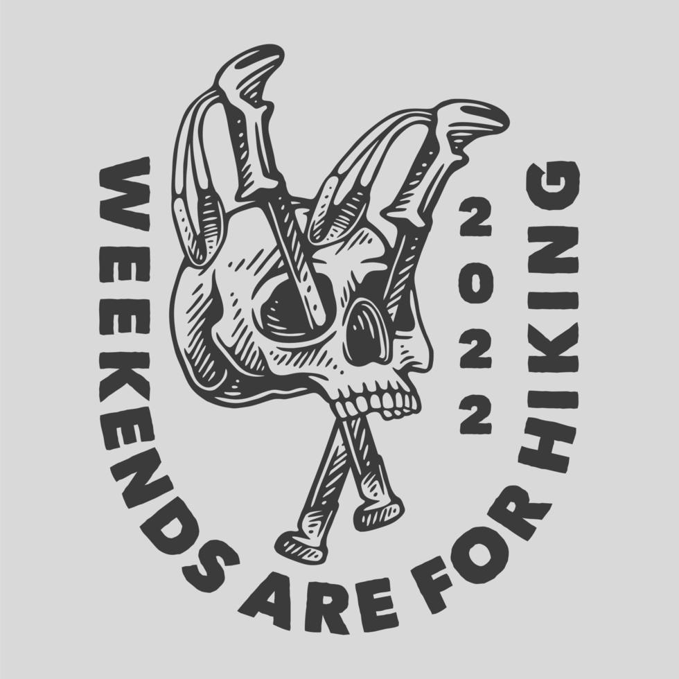 vintage slogan typography weekends are for hiking for t shirt design vector