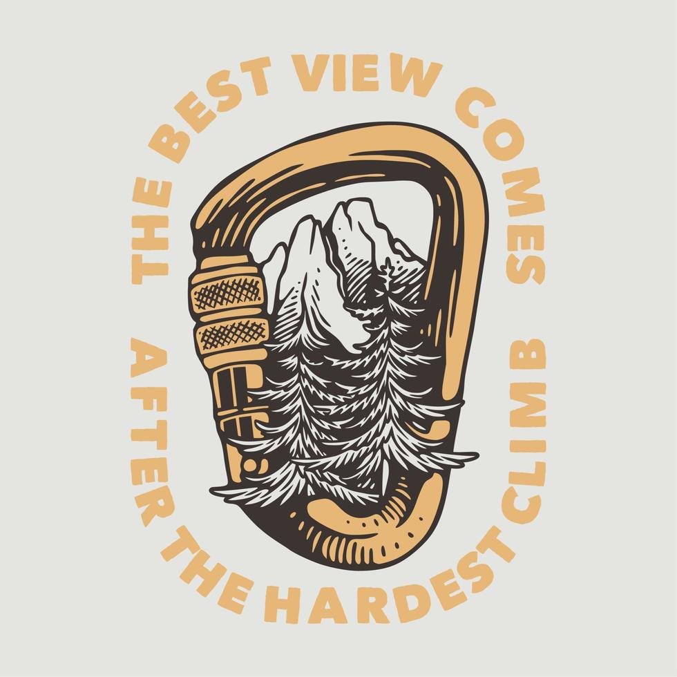 vintage slogan typography the best view comes after the hardest climb for t shirt design vector