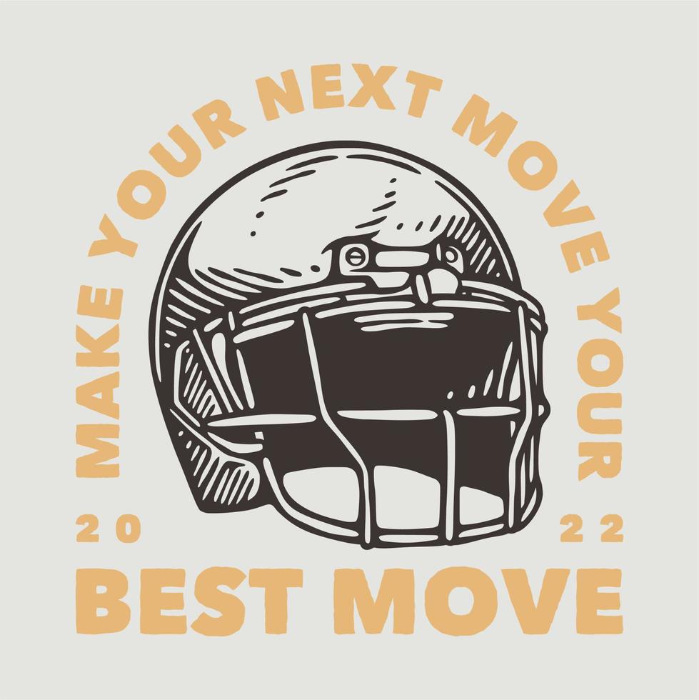 vintage slogan typography make your next move your best move for t shirt design vector