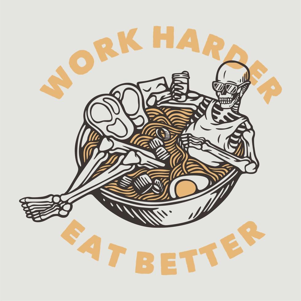 vintage slogan typography work harder eat better for t shirt design vector